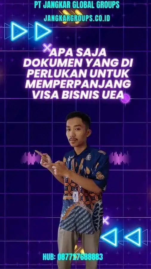 Apa Saja Dokumen yang Di perlukan untuk Memperpanjang Visa Bisnis UEA