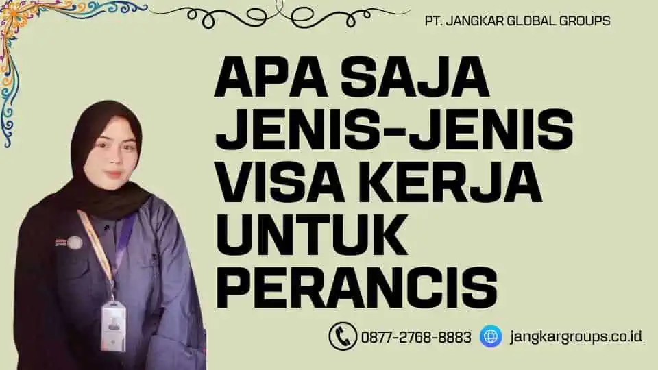 Apa Saja Jenis-Jenis Visa Kerja Untuk Perancis