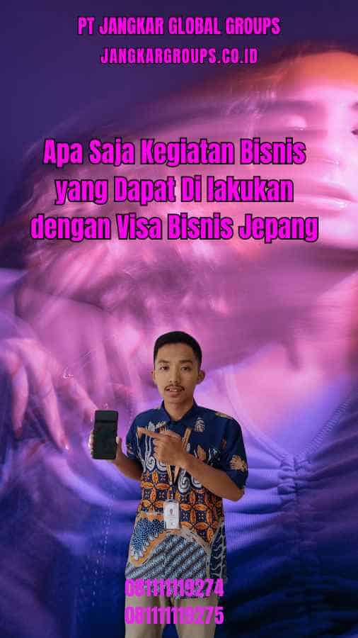 Apa Saja Kegiatan Bisnis yang Dapat Di lakukan dengan Visa Bisnis Jepang