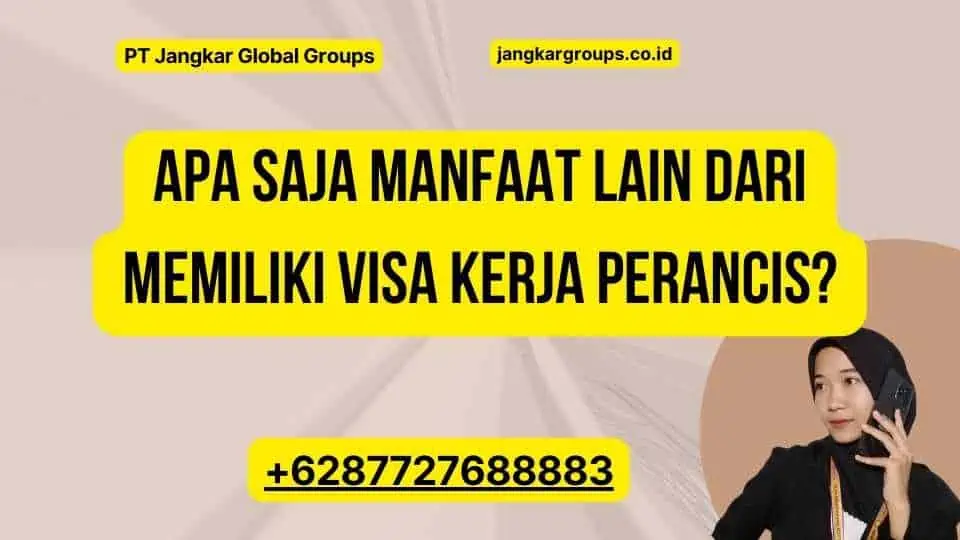 Apa Saja Manfaat Lain dari Memiliki Visa Kerja Perancis?