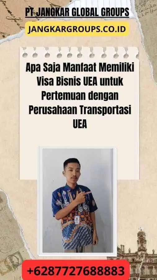 Apa Saja Manfaat Memiliki Visa Bisnis UEA untuk Pertemuan dengan Perusahaan Transportasi UEA