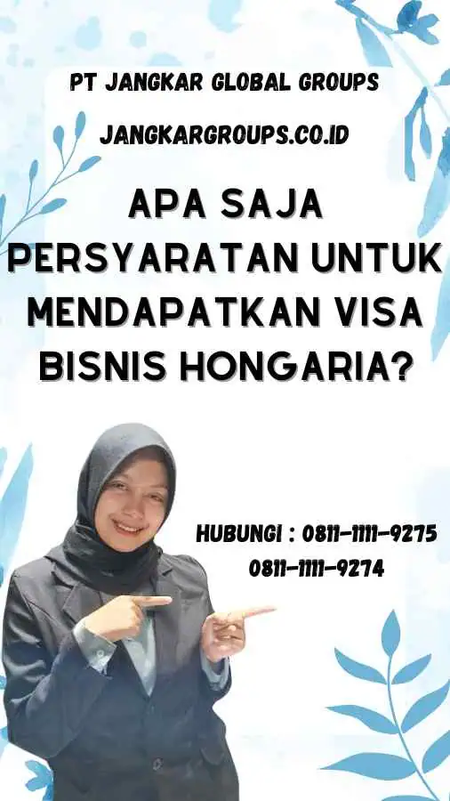 Apa Saja Persyaratan Untuk Mendapatkan Visa Bisnis Hongaria?