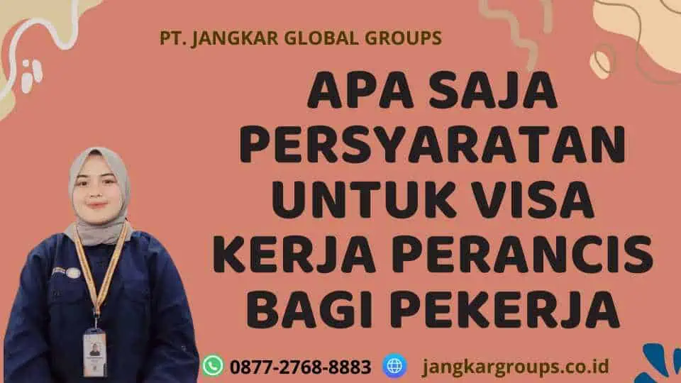 Apa Saja Persyaratan Untuk Visa Kerja Perancis Bagi Pekerja