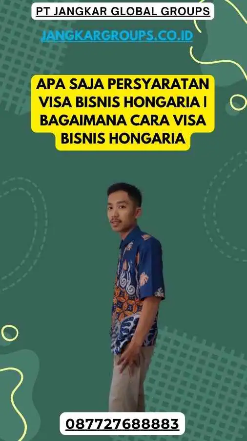 Apa Saja Persyaratan Visa Bisnis Hongaria Bagaimana Cara Visa Bisnis Hongaria