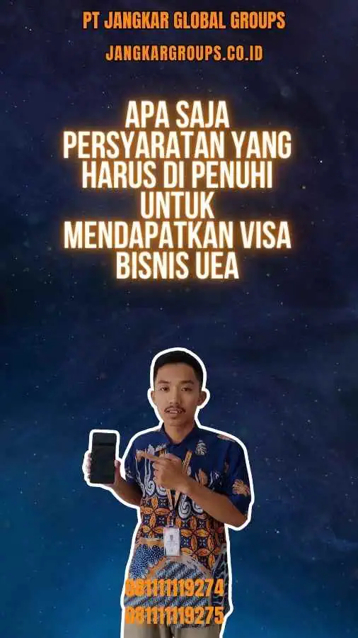 Apa Saja Persyaratan yang Harus Di penuhi untuk Mendapatkan Visa Bisnis UEA