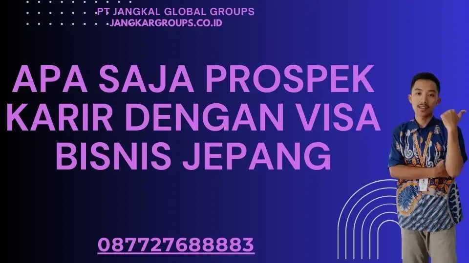 Apa Saja Prospek Karir dengan Visa Bisnis Jepang