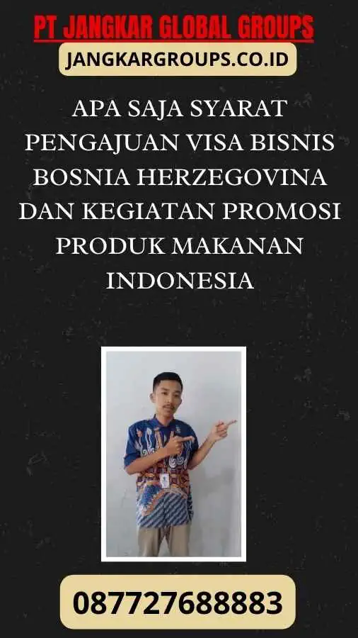 Apa Saja Syarat Pengajuan Visa Bisnis Bosnia Herzegovina Dan Kegiatan Promosi Produk Makanan Indonesia