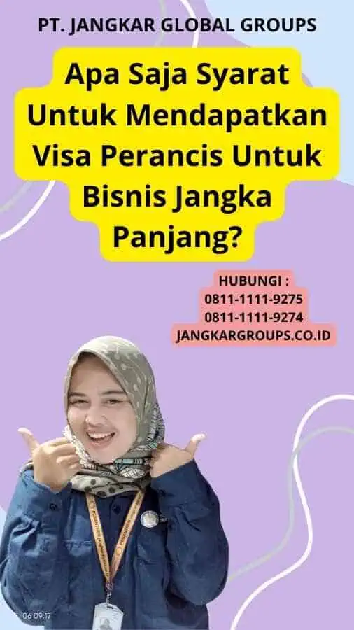 Apa Saja Syarat Untuk Mendapatkan Visa Perancis Untuk Bisnis Jangka Panjang?