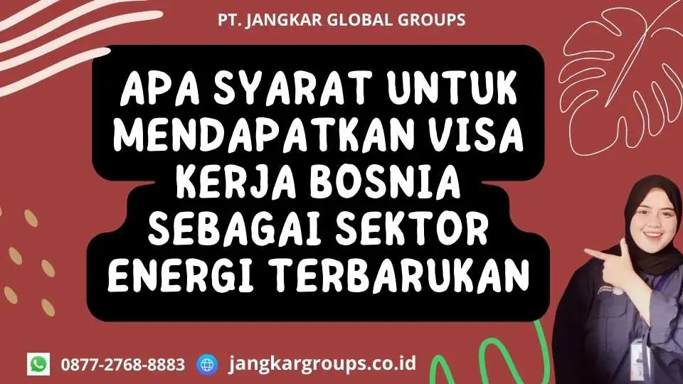 Apa Syarat untuk Mendapatkan Visa Kerja Bosnia Sebagai Sektor Energi Terbarukan