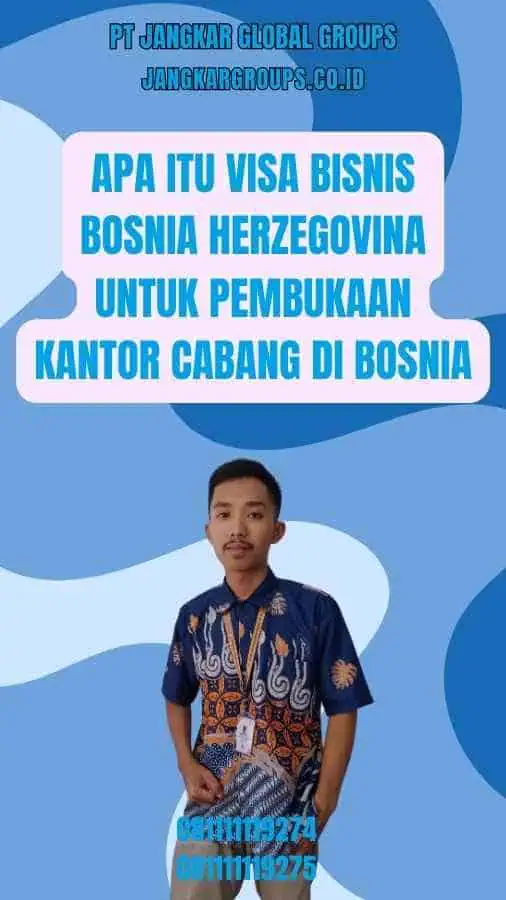 Apa itu Visa Bisnis Bosnia Herzegovina Untuk Pembukaan Kantor Cabang Di Bosnia