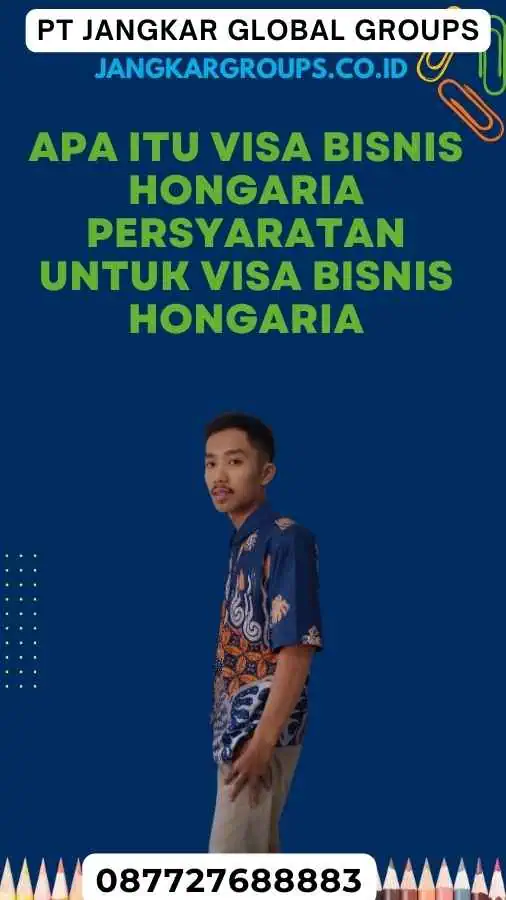 Apa itu Visa Bisnis Hongaria Persyaratan Untuk Visa Bisnis Hongaria