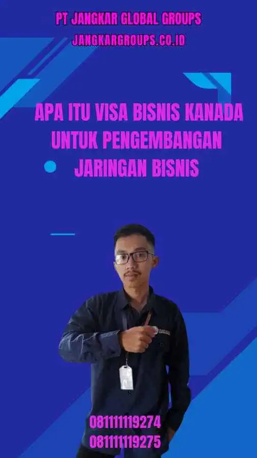 Apa itu Visa Bisnis Kanada Untuk Pengembangan Jaringan Bisnis