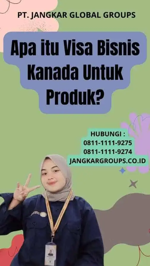 Apa itu Visa Bisnis Kanada Untuk Produk?