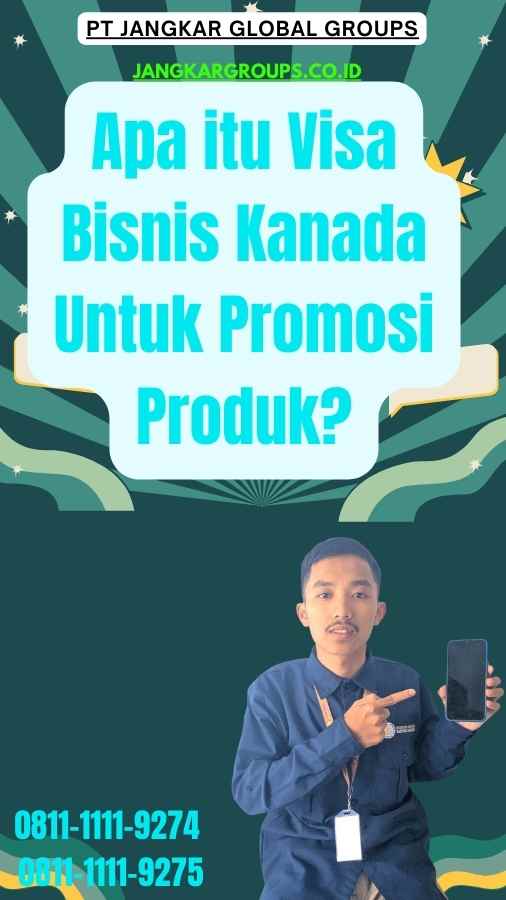 Apa itu Visa Bisnis Kanada Untuk Promosi Produk