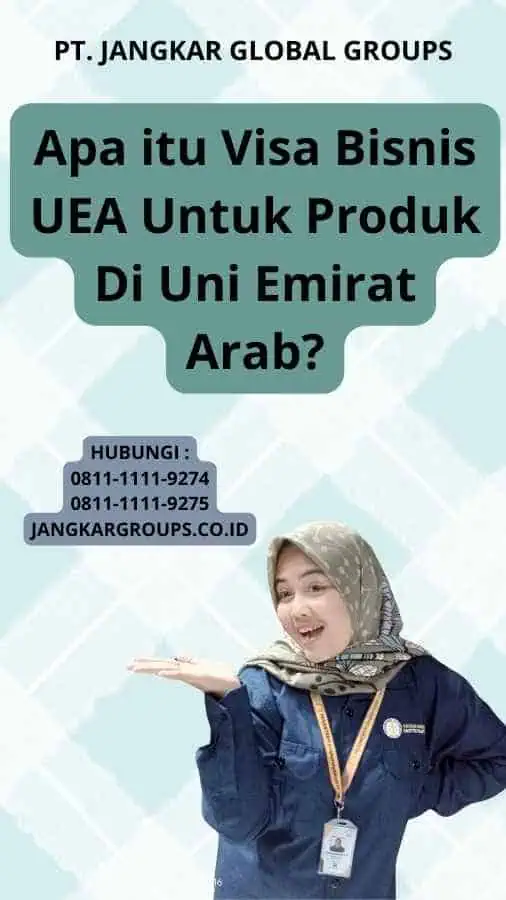 Apa itu Visa Bisnis UEA Untuk Produk Di Uni Emirat Arab?