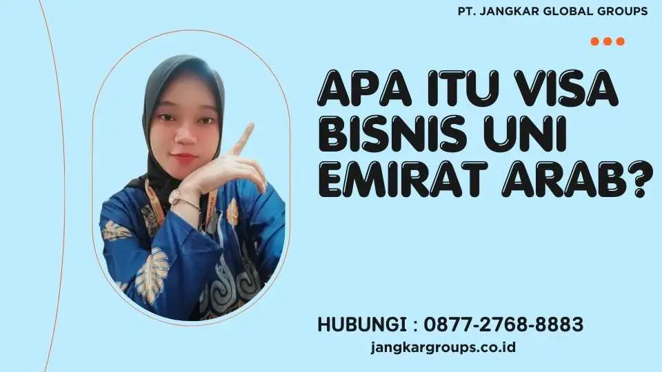 Apa itu Visa Bisnis Uni Emirat Arab?