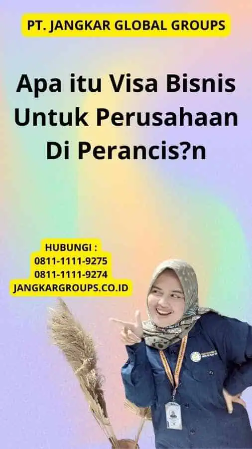 Apa itu Visa Bisnis Untuk Perusahaan Di Perancis?