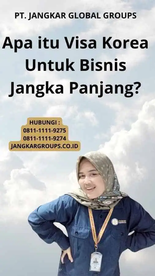 Apa itu Visa Korea Untuk Bisnis Jangka Panjang?