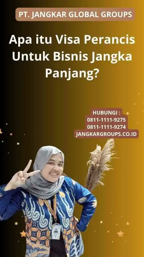 Apa itu Visa Perancis Untuk Bisnis Jangka Panjang?