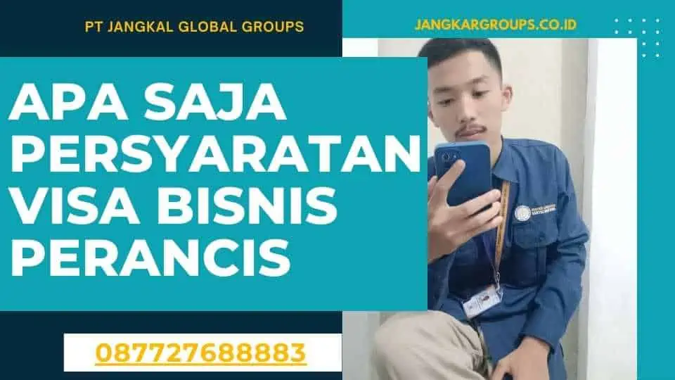 Apa saja persyaratan Visa Bisnis Perancis