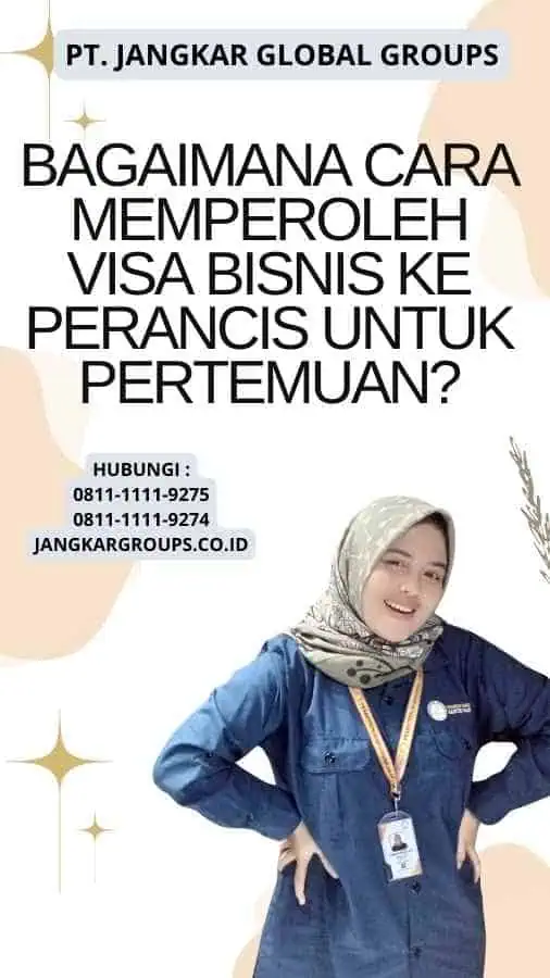 Bagaimana Cara Memperoleh Visa Bisnis ke Perancis Untuk Pertemuan?