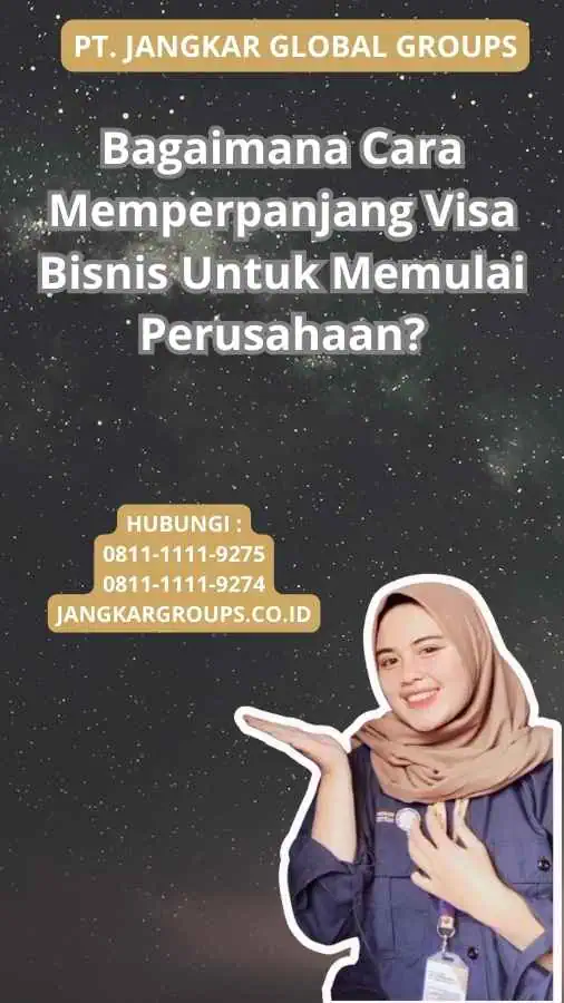 Bagaimana Cara Memperpanjang Visa Bisnis Untuk Memulai Perusahaan?