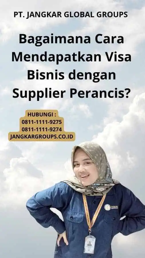 Bagaimana Cara Mendapatkan Visa Bisnis dengan Supplier Perancis?