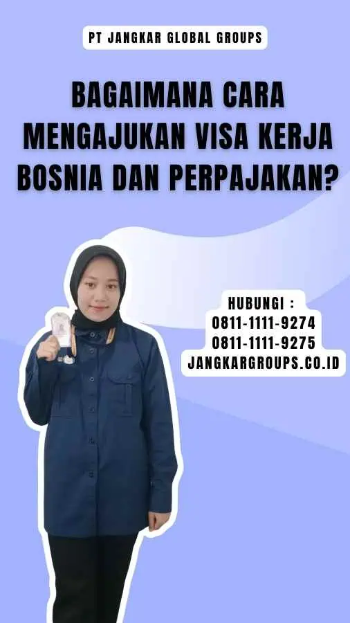 Bagaimana Cara Mengajukan Visa Kerja Bosnia Dan Perpajakan