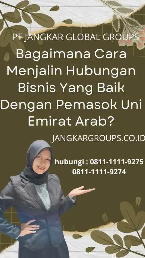 Bagaimana Cara Menjalin Hubungan Bisnis Yang Baik Dengan Pemasok Uni Emirat Arab? : Visa Bisnis ke UEA untuk Negosiasi