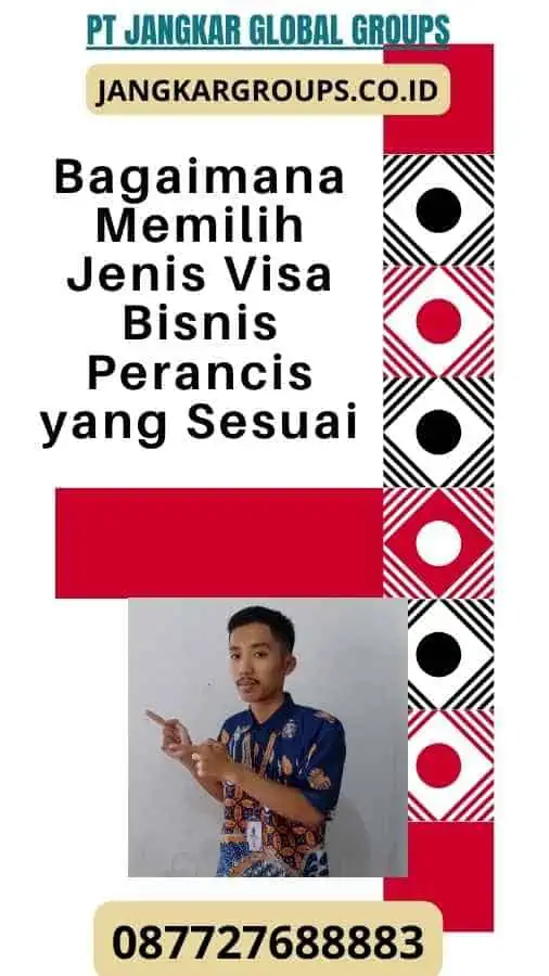 Bagaimana Memilih Jenis Visa Bisnis Perancis yang Sesuai