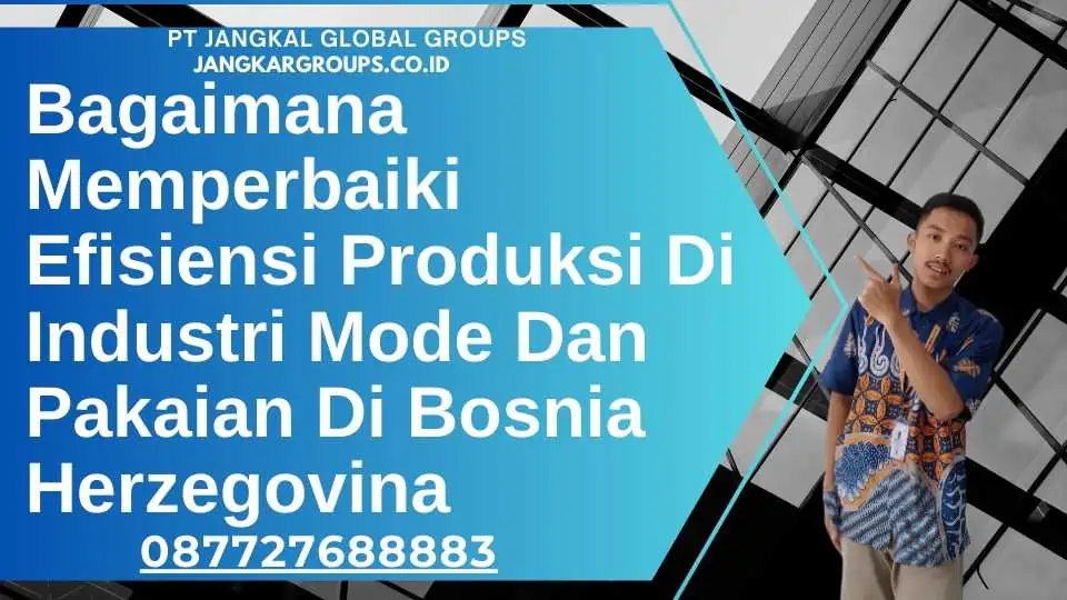 Bagaimana Memperbaiki Efisiensi Produksi Di Industri Mode Dan Pakaian Di Bosnia Herzegovina