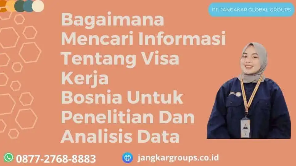 Bagaimana Mencari Informasi Tentang Visa Kerja Bosnia Untuk Penelitian Dan Analisis Data