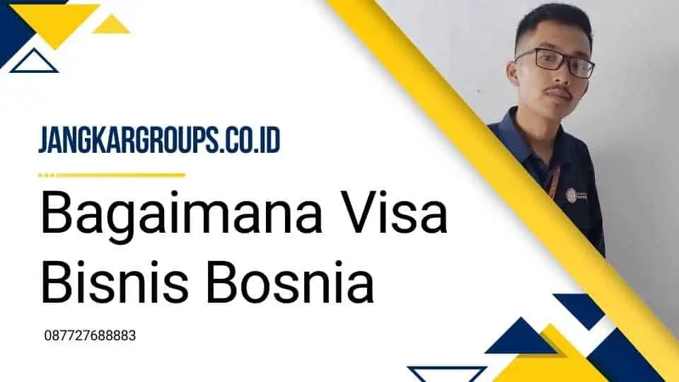 Bagaimana Visa Bisnis Bosnia