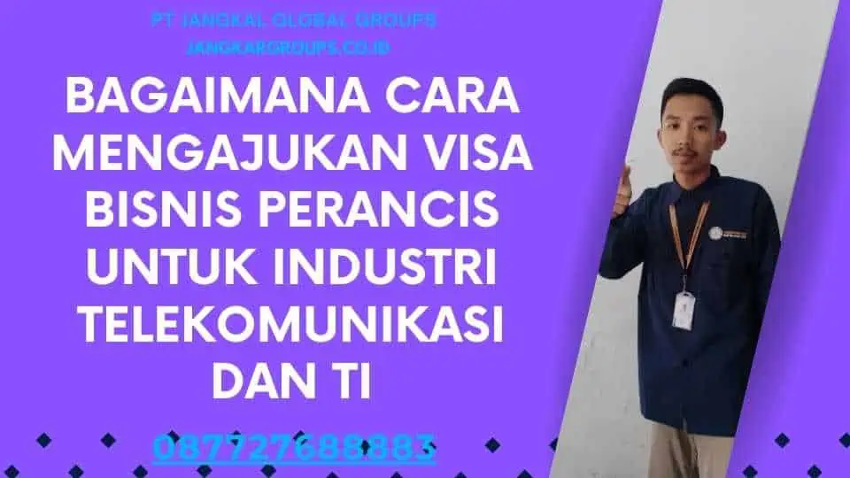 Bagaimana cara mengajukan Visa Bisnis Perancis untuk Industri Telekomunikasi dan TI