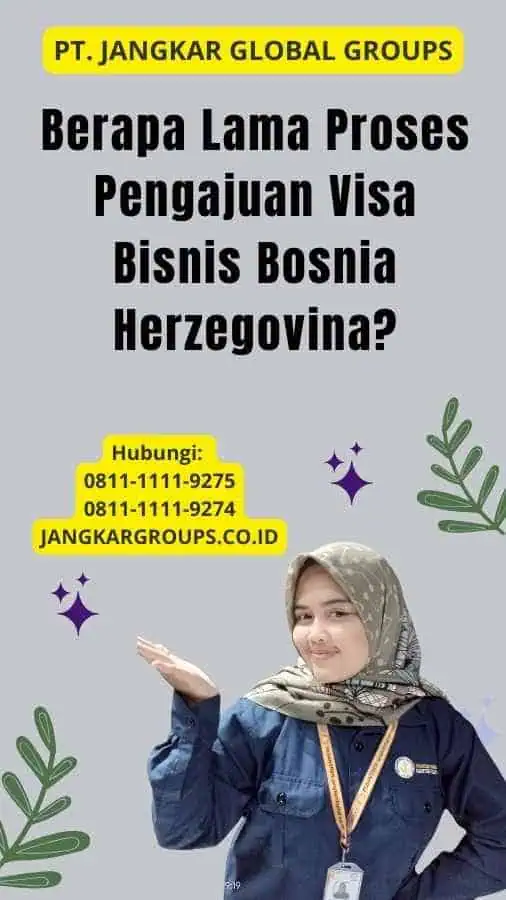 Berapa Lama Proses Pengajuan Visa Bisnis Bosnia Herzegovina?