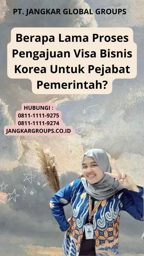 Berapa Lama Proses Pengajuan Visa Bisnis Korea Untuk Pejabat Pemerintah?