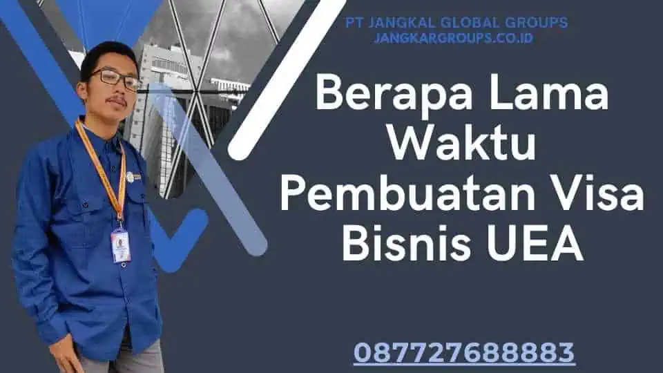 Berapa Lama Waktu Pembuatan Visa Bisnis UEA