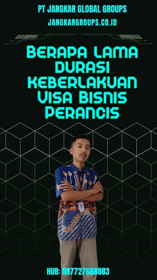 Berapa lama durasi keberlakuan Visa Bisnis Perancis