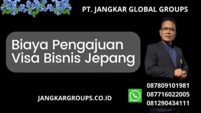 Biaya Pengajuan Visa Bisnis Jepang