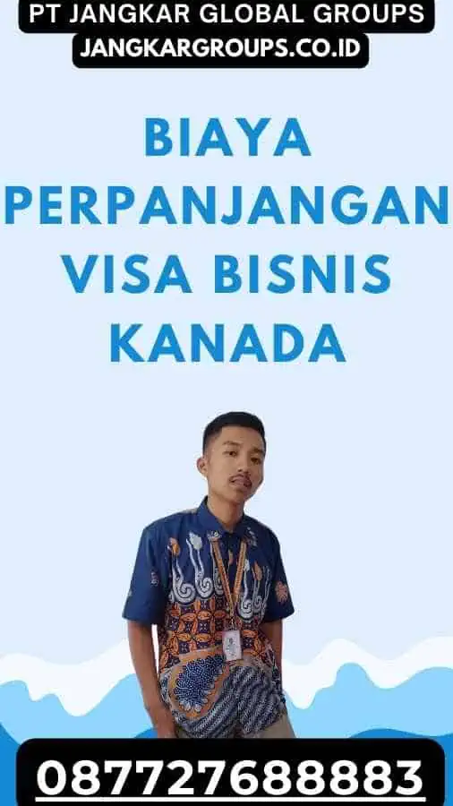 Biaya Perpanjangan Visa Bisnis Kanada