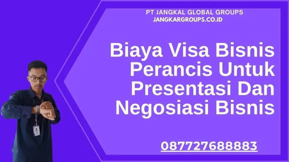 Biaya Visa Bisnis Perancis Untuk Presentasi Dan Negosiasi Bisnis