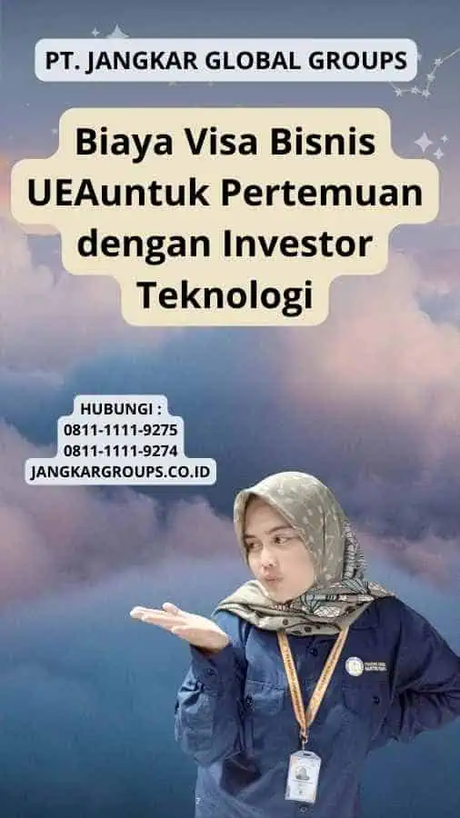 Biaya Visa Bisnis UEAuntuk Pertemuan dengan Investor Teknologi