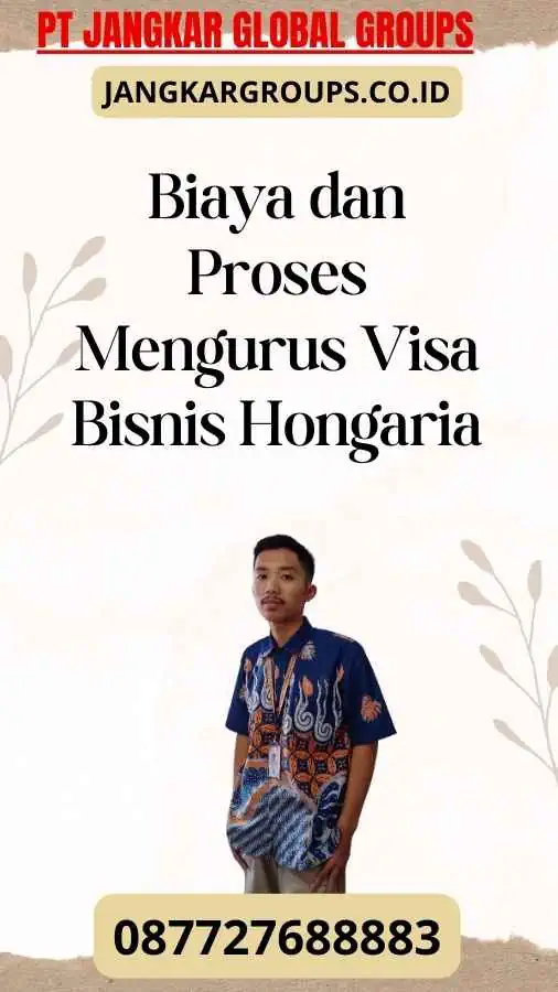 Biaya dan Proses Mengurus Visa Bisnis Hongaria