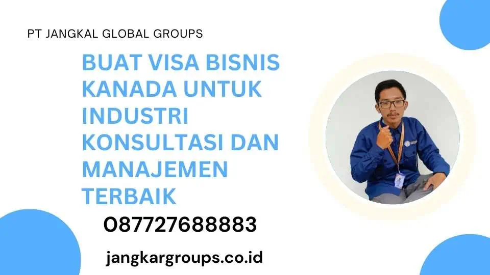 Buat Visa Bisnis Kanada Untuk Industri Konsultasi Dan Manajemen Terbaik