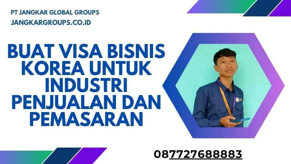 Buat Visa Bisnis Korea Untuk Industri Penjualan Dan Pemasaran