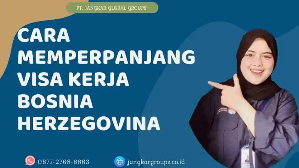 Cara Memperpanjang Visa Kerja Bosnia Herzegovina