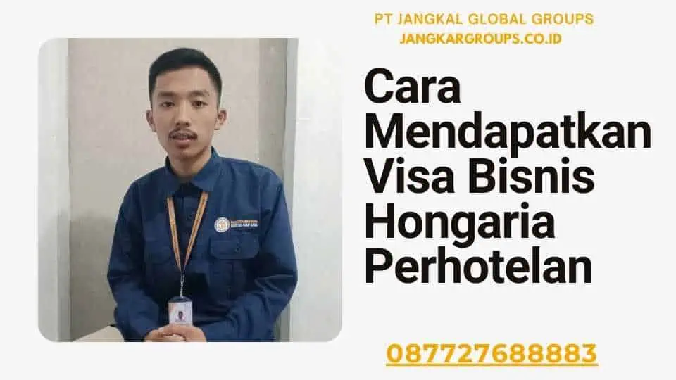 Cara Mendapatkan Visa Bisnis Hongaria Perhotelan