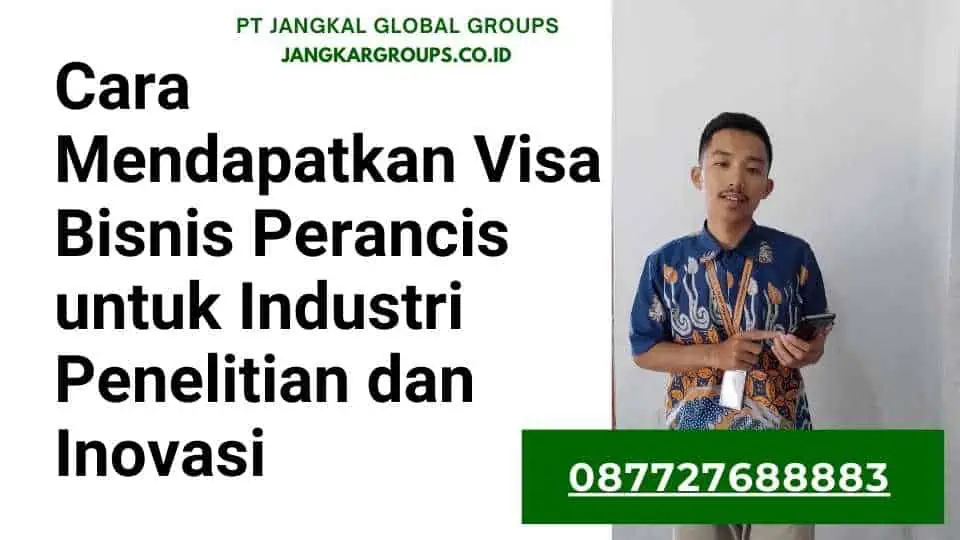 Cara Mendapatkan Visa Bisnis Perancis untuk Industri Penelitian dan Inovasi