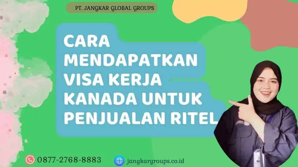 Cara Mendapatkan Visa Kerja Kanada untuk Penjualan Ritel