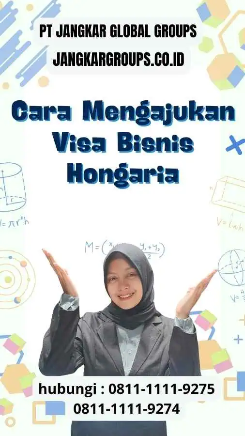 Cara Mengajukan Visa Bisnis Hongaria : Pembatasan dan Batasan untuk Visa Bisnis